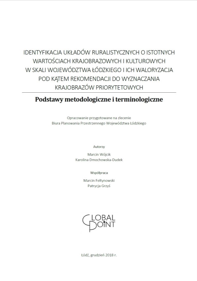 Okładka opracowania „Identyfikacja układów ruralistycznych o istotnych wartościach krajobrazowych i kulturowych w skali województwa łódzkiego i ich waloryzacja pod kątem rekomendacji do wyznaczania krajobrazów priorytetowych” stanowi białe tło do tytułu dokumentu zapisanego wielkimi literami, czarną czcionką. Tytuł podkreślony jest cienką, czarną linią, pod którą znajduje się pogrubiony napis: Podstawy metodologiczne i terminologiczne. Pod nim mniejszą czcionką, znajdują się wyśrodkowane dane zleceniodawcy - BPPWŁ, poniżej autorzy opracowania a następnie logo ich firmy również w czarnym kolorze „Global Point”. Na dole strony umieszczono informację o miejscu i roku opracowania „Łódź, grudzień 2018 r.”