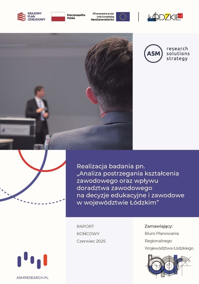 Grafika przedstawia okładkę tytułową opracowania „Analiza postrzegania kształcenia zawodowego oraz wpływu doradztwa zawodowego na decyzje edukacyjne i zawodowe w województwie łódzkim”. W górnej części na białym tle znajdują się logotypy instytucji i programów finansujących opracowanie dokumentu: po lewej stronie logo Krajowego Planu Odbudowy i flagi Rzeczypospolitej Polskiej, w środku logo Unii Europejskiej, a po prawej logo Województwa Łódzkiego w kolorach niebieskim, czerwonym i żółtym. Poniżej znajduję się grafika przedstawiająca dwóch mężczyzn biorących udział w szkoleniu, po prawej stronie grafiki znajduje się logo firmy realizującej badanie ASM Research Solution Strategy. W środkowej części okładki znajduje się granatowy prostokąt z białym nagłówkiem, w którym zapisano tytuł opracowania: „Analiza postrzegania kształcenia zawodowego oraz wpływu doradztwa zawodowego na decyzje edukacyjne i zawodowe w województwie łódzkim”. W dolnej części okładki, po lewej stronie umieszczono grafikę firmy realizującej badanie ASMREARCH.PL w kolorystyce granatowo – czerwonej, w środkowej napis: raport końcowy, czerwiec 2025, a po prawej stronie logo zamawiającego Biuro Planowania Regionalnego Województwa Łódzkiego w kolorystyce szaro, granatowo, czarnej.