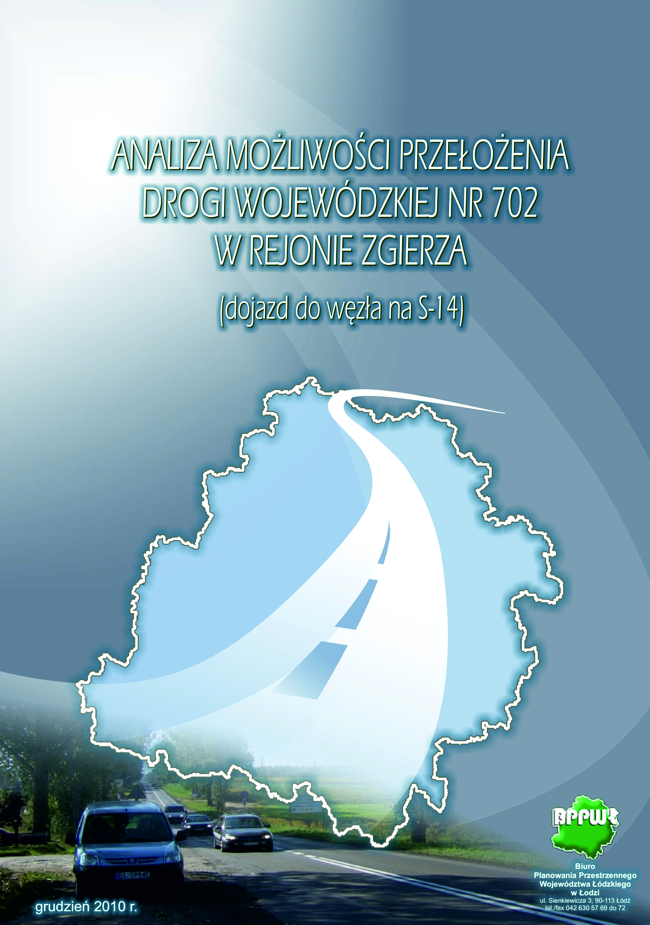 Okładka tytułowa opracowania Analiza możliwości przełożenia drogi wojewódzkiej nr 702 w rejonie Zgierza (dojazd do węzła na S-14). Grafika przedstawia na cieniowanym szarym tle zakomponowany centralnie na górze pisany wielkimi literami tytuł dokumentu z podtytułem w nawiasie małymi literami. W dolnej części okładki na jasnoniebieskim tle obszaru województwa wstawiono ujętą w perspektywie drogę w kolorze białym zwężającą się w jej górnej części. Na dole strony wstawiono rozmyte zdjęcie samochodów jadących po drodze, na którym po lewej znajduje się data opracowania, a po prawej logo biura opracowującego dokument.