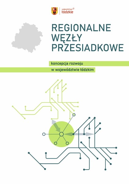 Okładka tytułowa opracowania Koncepcja rozwoju regionalnych węzłów przesiadkowych w województwie łódzkim. Grafika przedstawia na jasnym tle zakomponowaną centralnie w dolnej części grafikę w postaci schematu połączeń wychodzących z węzła przesiadkowego. W części górnej i środkowej zakomponowany jest tytuł „Regionalne węzły przesiadkowe” z podtytułem :koncepcja rozwoju w województwie łódzkim. Na górze strony, po środku znajduje się logo województwa.